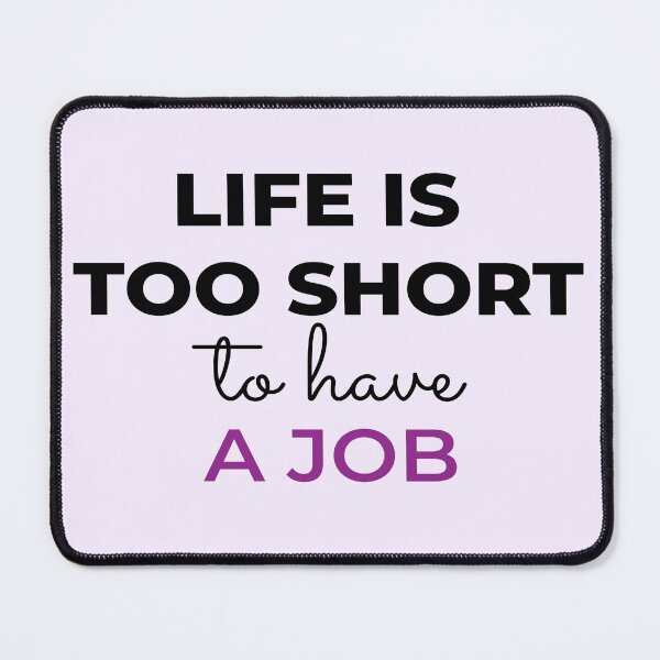 Item preview, Life is too short to have a job - living the dream funny quote designed and sold by photosmatic.