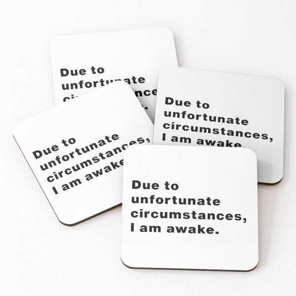 Item preview, Due to Unfortunate Circumstances, I Am Awake | Funny & Relatable Quote designed and sold by Makabas.