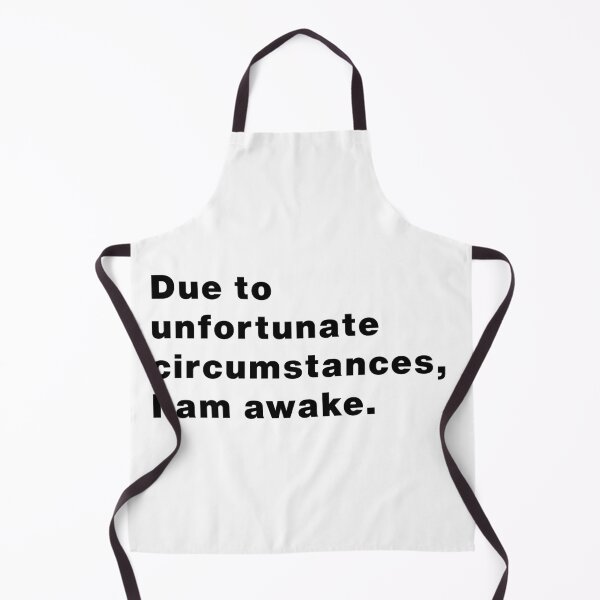 Item preview, Due to Unfortunate Circumstances, I Am Awake | Funny & Relatable Quote designed and sold by Makabas.