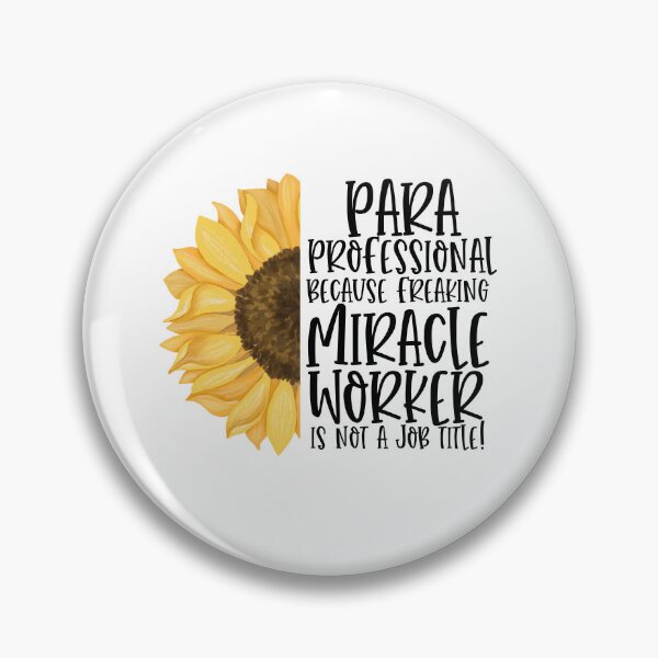 Item preview, Paraprofessional Because Freaking Miracle Worker Is Not A Job Title! - Sunflower designed and sold by TeesYouWant.