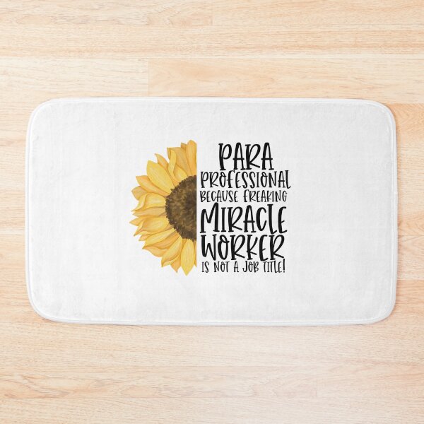 Item preview, Paraprofessional Because Freaking Miracle Worker Is Not A Job Title! - Sunflower designed and sold by TeesYouWant.