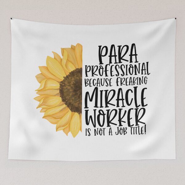 Item preview, Paraprofessional Because Freaking Miracle Worker Is Not A Job Title! - Sunflower designed and sold by TeesYouWant.