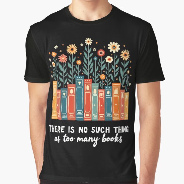 Item preview, There Is No Such Thing as Too Many Books - Artistic Floral Design designed and sold by haitrieuic96.