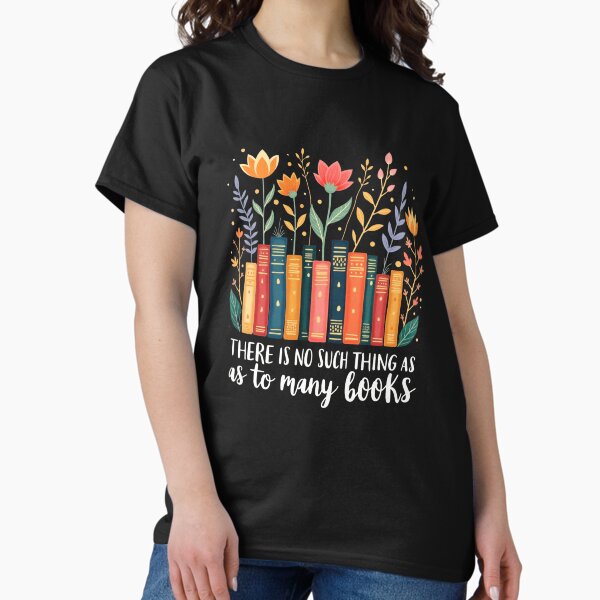 Item preview, There Is No Such Thing as Too Many Books - Artistic Floral Design designed and sold by haitrieuic96.
