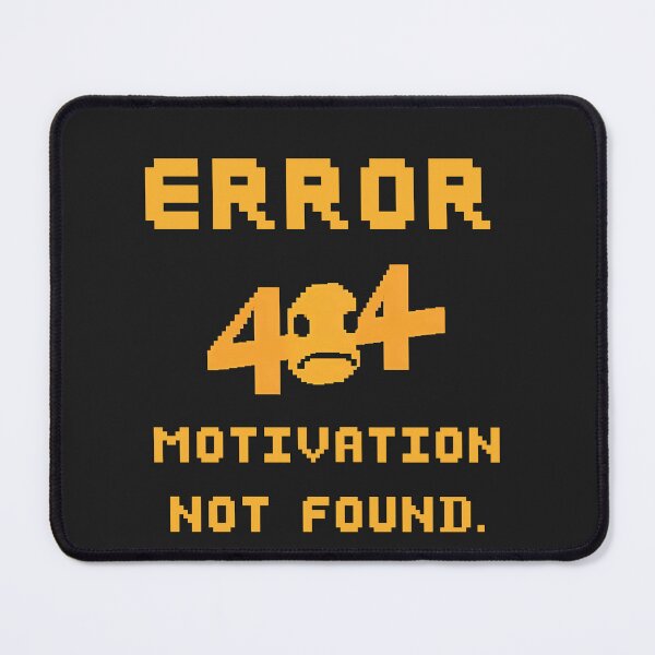 Item preview, Error 404: Motivation not found. designed and sold by adamlach88.