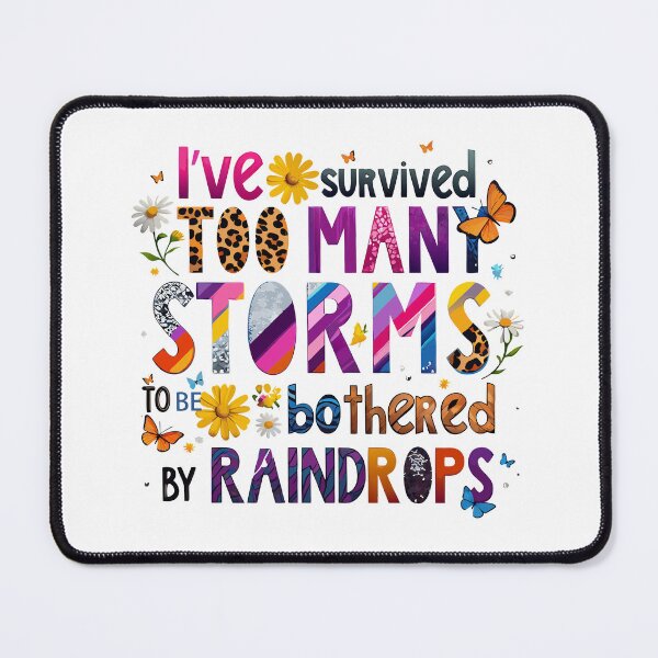 Item preview, I've Survived Too Many Storms To Be Bothered By Raindrops designed and sold by AxelBrook.