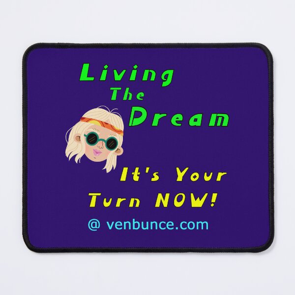 Item preview, Living The Dream - Your Turn Now designed and sold by AlienAlmanac.