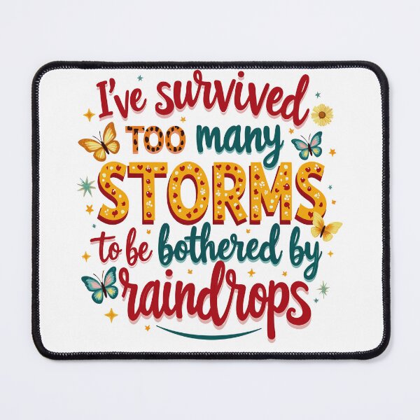 Item preview, I've Survived Too Many Storms To Be Bothered By Raindrops designed and sold by AxelBrook.
