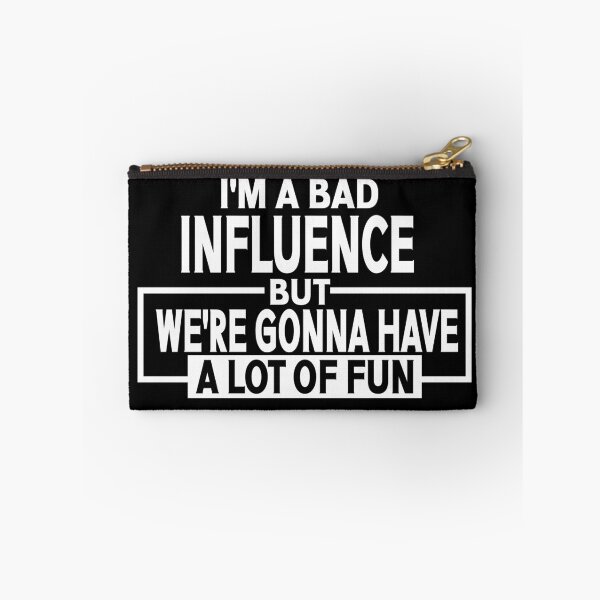 Item preview, I'm a Bad Influence but we're gonna have a lot of fun saying design designed and sold by Colorfulman.