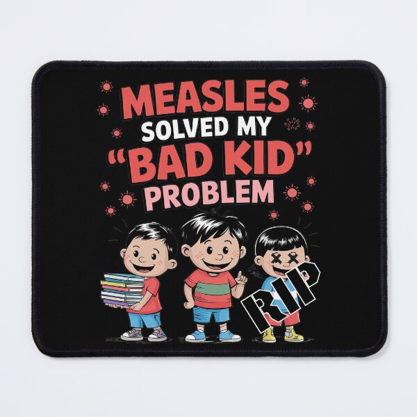 Item preview, Measles Solved My “Bad Kid” Problem - A Satirical Jab at Anti-Vaxxers designed and sold by 3MillsDesign.