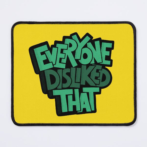 Item preview, Everyone Disliked That designed and sold by mr.ninja13.