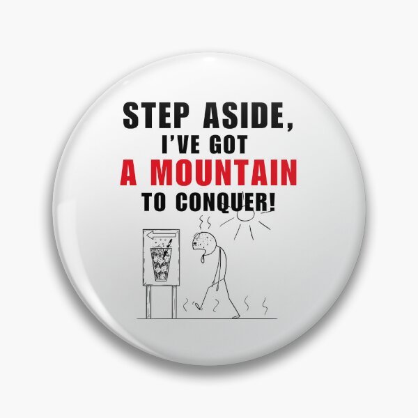 Item preview, Step Aside, I've Got A Mountain To Conquer designed and sold by PrintableHaven.