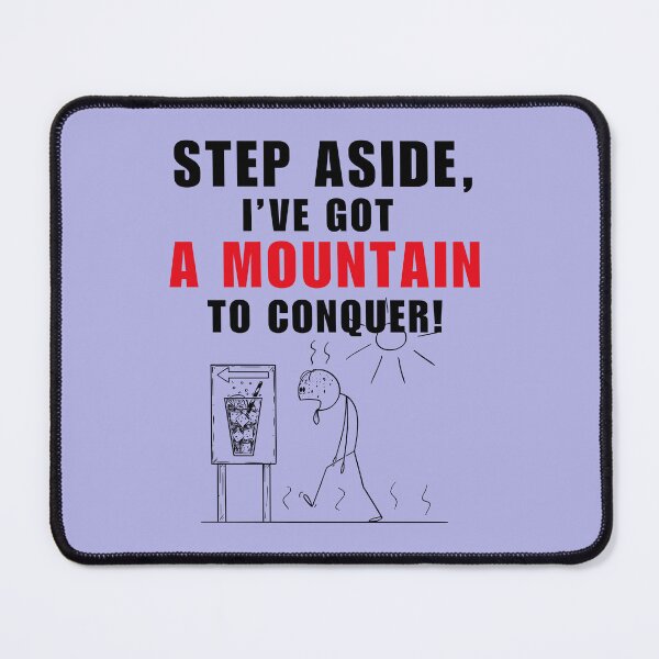 Item preview, Step Aside, I've Got A Mountain To Conquer designed and sold by PrintableHaven.