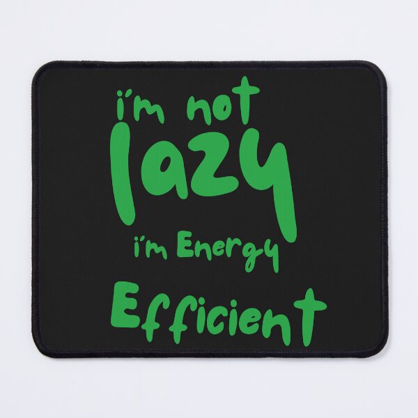 Item preview, I'm Not Lazy I'm Energy Efficient – Funny Quote T-Shirt designed and sold by ArnoDesign33.