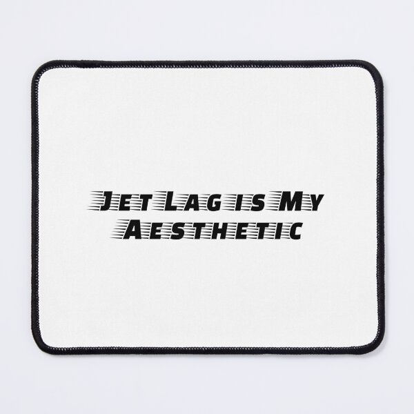 Item preview, Jet Lag is My Aesthetic designed and sold by Ninjacatoff.