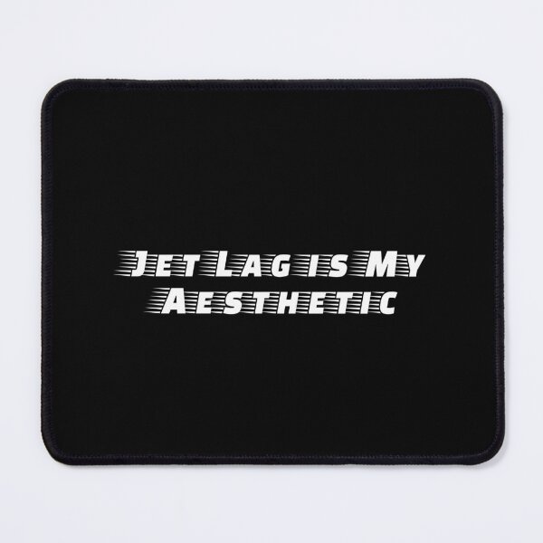Item preview, Jet Lag is My Aesthetic designed and sold by Ninjacatoff.