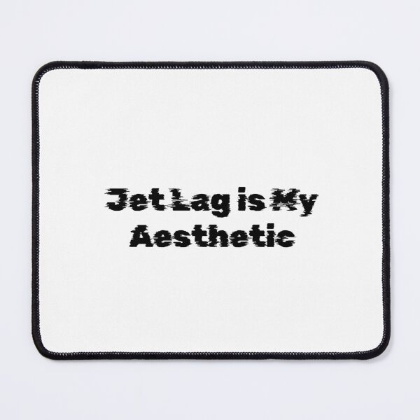 Item preview, Jet Lag is My Aesthetic designed and sold by Ninjacatoff.