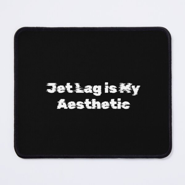 Item preview, Jet Lag is My Aesthetic designed and sold by Ninjacatoff.