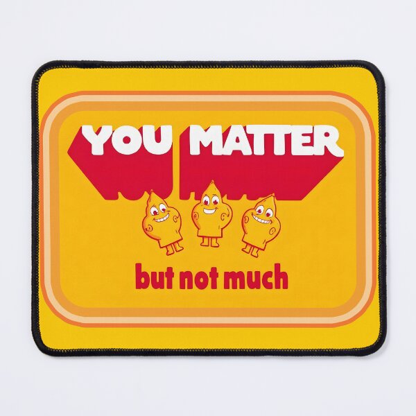Item preview, YOU MATTER but not much designed and sold by aliraweb.