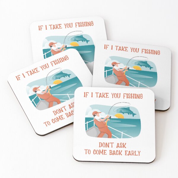 Item preview, If I Take You Fishing Don't Ask to Come Back Early  designed and sold by JoeVee-Int.