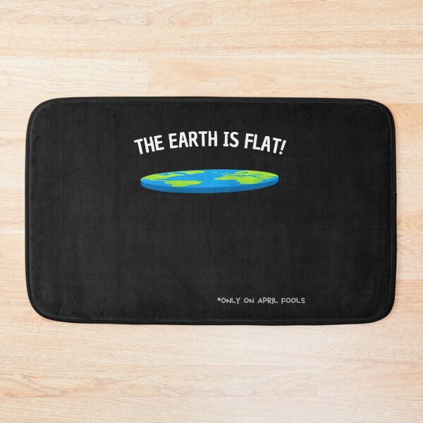 Item preview, The Earth is Flat" (Only On April Fools) designed and sold by Prymon.
