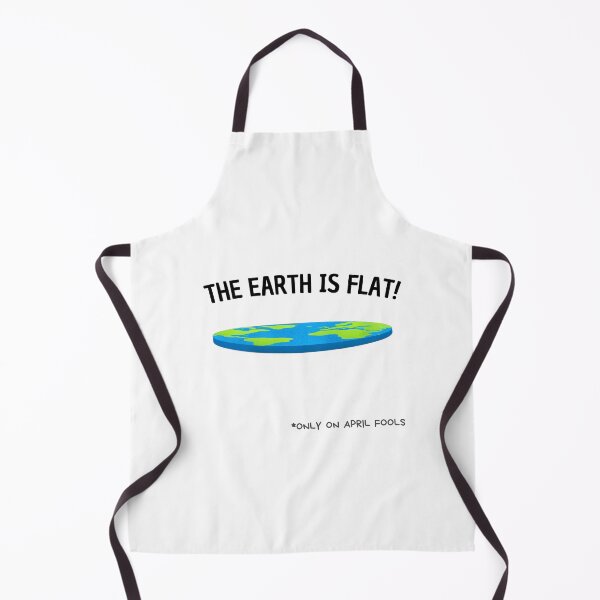Item preview, The Earth is Flat" (Only On April Fools) designed and sold by Prymon.