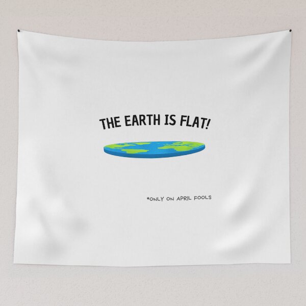 Item preview, The Earth is Flat" (Only On April Fools) designed and sold by Prymon.