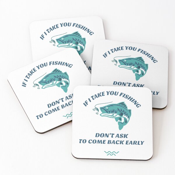 Item preview, If I Take You Fishing Don't Ask to Come Back Early  designed and sold by JoeVee-Int.