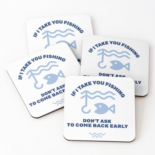 Item preview, If I Take You Fishing Don't Ask to Come Back Early  designed and sold by JoeVee-Int.