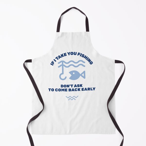 Item preview, If I Take You Fishing Don't Ask to Come Back Early  designed and sold by JoeVee-Int.