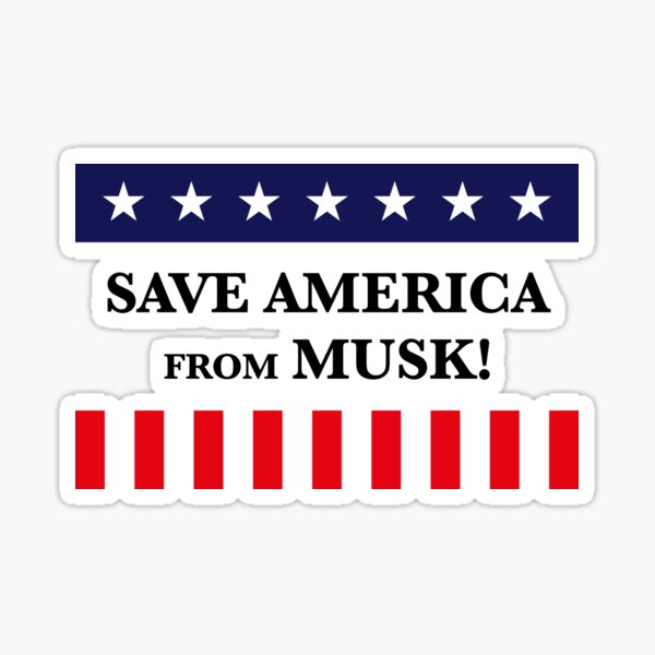 Artikel-Vorschau von Save America From Musk! (USA), designt und verkauft von MrFaulbaum.