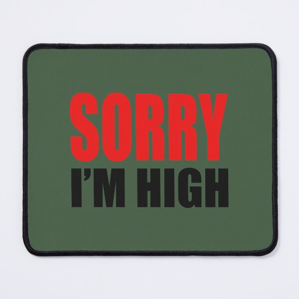 Item preview, I'm High Sorry designed and sold by Void Script.