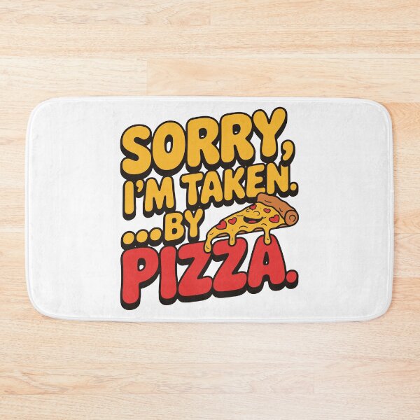 Item preview, Sorry, I am taken by pizza designed and sold by jfcreations.