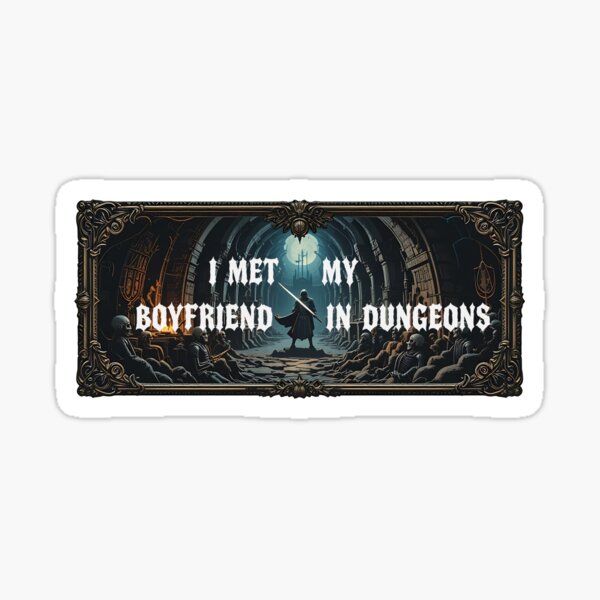 Artikel-Vorschau von Ich habe meinen Freund in Dungeons kennengelernt, designt und verkauft von DungeonsAndMemes.
