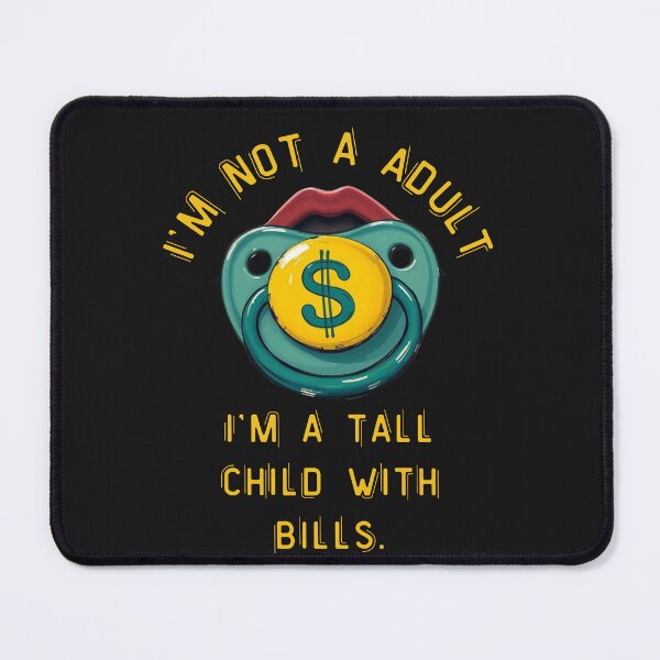 Item preview, I’m not a adult, I’m a tall child with bills. designed and sold by adamlach88.
