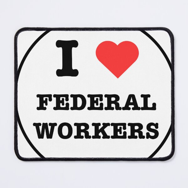 Item preview, I <3 FEDEDRAL WORKERS designed and sold by Creative Liberty Designs.