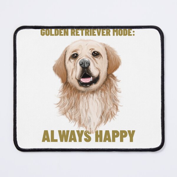 Item preview, Golden Retriever Mode: Always Happy designed and sold by LJMGStore.