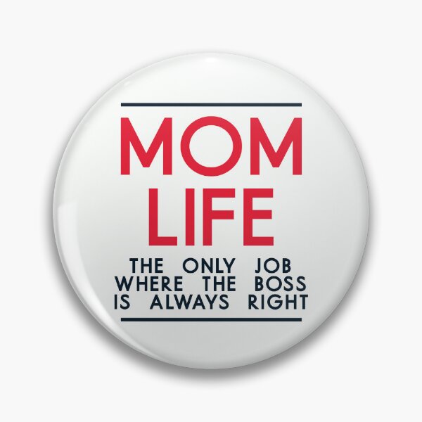 Item preview, Mom Life The Only Job Where The Boss Is Always Right - Funny Mom Quote designed and sold by TheSassyNoble.