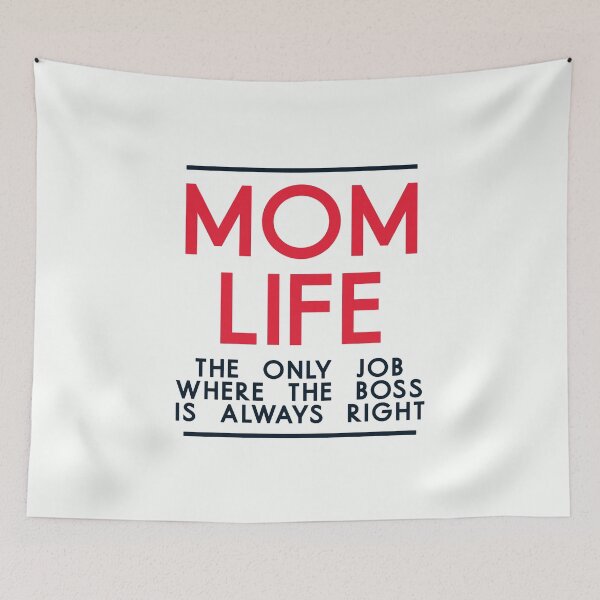 Item preview, Mom Life The Only Job Where The Boss Is Always Right - Funny Mom Quote designed and sold by TheSassyNoble.