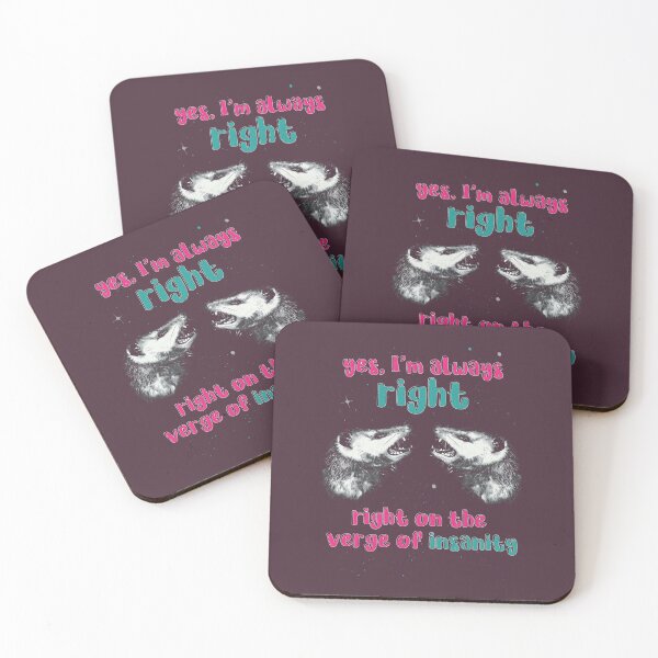 Item preview, Yes, I’m Always Right – Right on the Verge of Insanity | Funny Possum Meme designed and sold by DragonScar.
