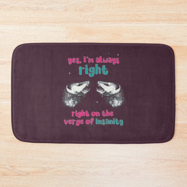 Item preview, Yes, I’m Always Right – Right on the Verge of Insanity | Funny Possum Meme designed and sold by DragonScar.