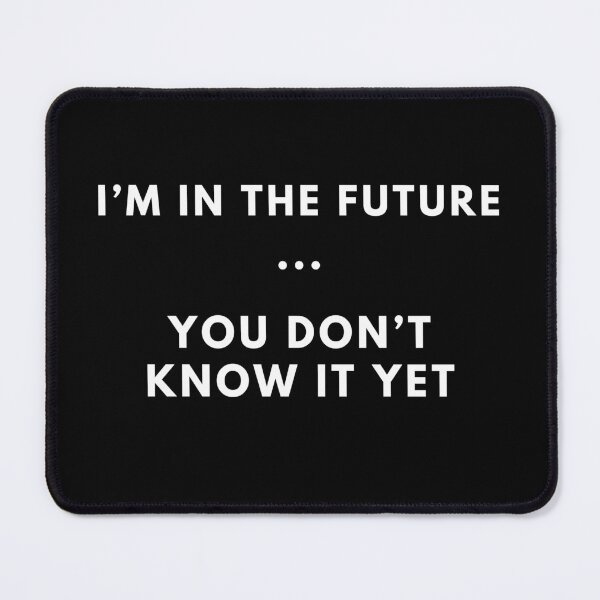 Item preview, I'm in the Future - white designed and sold by VasInd.