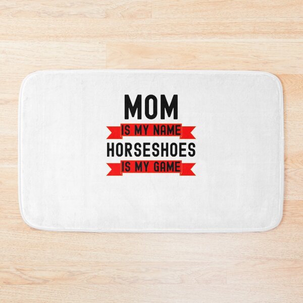 Item preview, Mom is my name Horseshoes is my game funny Horseshoes player designed and sold by snowry.