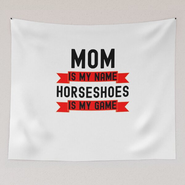 Item preview, Mom is my name Horseshoes is my game funny Horseshoes player designed and sold by snowry.