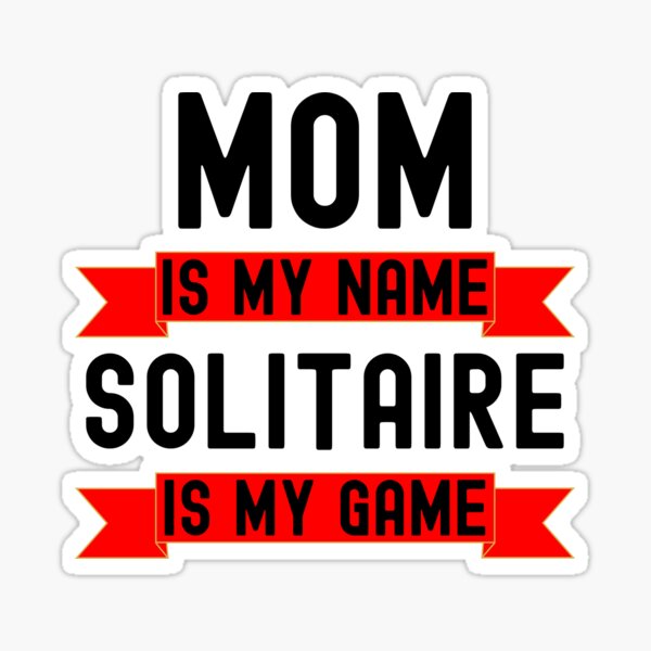 Item preview, Mom is my name Solitaire is my game funny Solitaire player designed and sold by snowry.