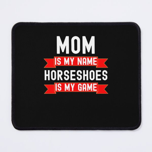 Item preview, Mom is my name Horseshoes is my game funny Horseshoes humor designed and sold by snowry.