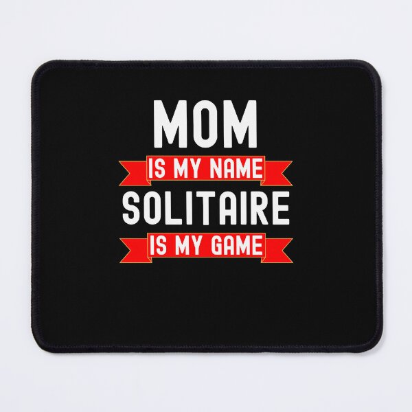 Item preview, Mom is my name Solitaire is my game funny Solitaire humor designed and sold by snowry.
