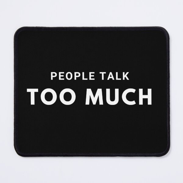 Item preview, People Talk Too Much - white designed and sold by VasInd.