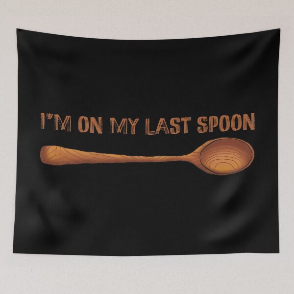 Item preview, Funny Chronic Illness, Wooden Spoon, Spoonie, Disability Awareness, Chronic Pain, Spoon Theory, I’m On My Last Spoon designed and sold by mermaidronnie.