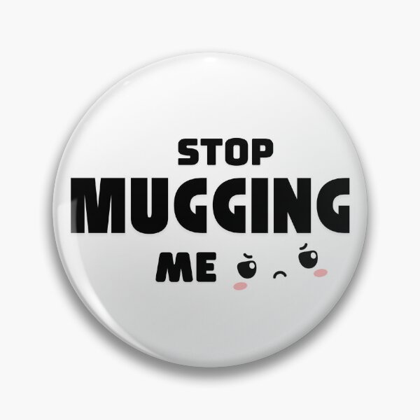 Item preview, STOP MUGGING ME designed and sold by bunchofalex.